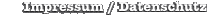 Impressum / Datenschutz